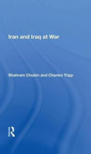 Title: Iran And Iraq At War, Author: Shahram Chubin