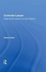 Title: Comrade Lawyer: Inside Soviet Justice In An Era Of Reform, Author: Robert Rand