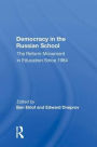 Democracy In The Russian School: The Reform Movement In Education Since 1984