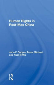 Title: Human Rights In Post-mao China, Author: John F Copper