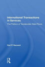 International Transactions In Services: The Politics Of Transborder Data Flows