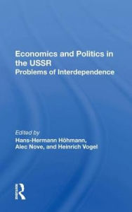 Title: Economics and Politics in the USSR: Problems of Interdependence, Author: Hans-Hermann Hohmann