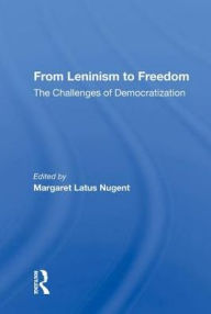 Title: From Leninism To Freedom: The Challenges Of Democratization, Author: Margaret Latus Nugent
