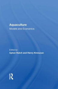 Title: Aquaculture: Models And Economics, Author: Upton Hatch