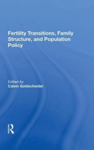 Title: Fertility Transitions, Family Structure, And Population Policy, Author: Calvin Goldscheider