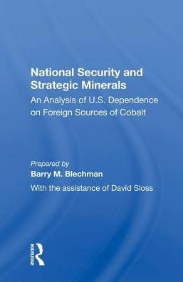 National Security And Strategic Minerals: An Analysis Of U.s. Dependence On Foreign Sources Of Cobalt