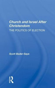 Title: Church And Israel After Christendom: The Politics Of Election, Author: Scott Bader-Saye