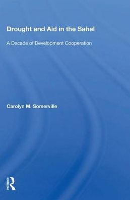 Drought And Aid In The Sahel: A Decade Of Development Cooperation