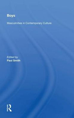 Boys: Masculinities In Contemporary Culture / Edition 1