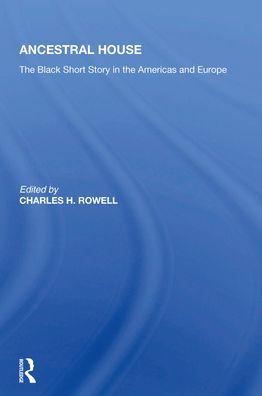 Ancestral House: The Black Short Story In The Americas And Europe