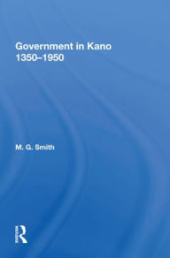 Title: Government In Kano, 1350-1950, Author: M.G. Smith