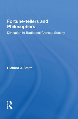 Fortune-tellers and Philosophers: Divination In Traditional Chinese Society