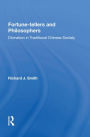 Fortune-tellers and Philosophers: Divination In Traditional Chinese Society