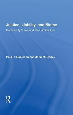 Justice, Liability, And Blame: Community Views And The Criminal Law