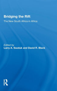 Title: Bridging The Rift: The New South Africa In Africa, Author: Larry Swatuk
