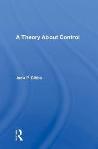 Title: A Theory About Control, Author: Jack P. Gibbs