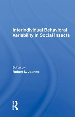 Interindividual Behavioral Variability in Social Insects / Edition 1