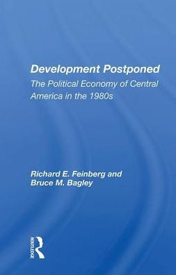 Development Postponed: The Political Economy Of Central America In The 1980s