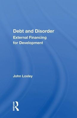 Debt And Disorder: External Financing For Development