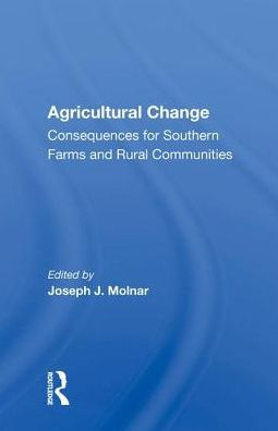 Agricultural Change: Consequences for Southern Farms and Rural Communities