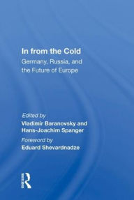 Title: In From The Cold: Germany, Russia, And The Future Of Europe, Author: Vladimir Baranovsky