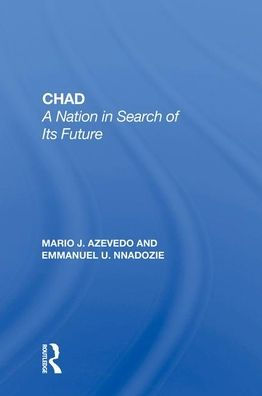 Chad: A Nation In Search Of Its Future