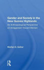 Gender And Society In The New Guinea Highlands: An Anthropological Perspective On Antagonism Toward Women