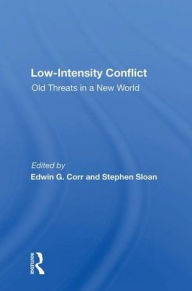 Title: Low-intensity Conflict: Old Threats In A New World, Author: Edwin G Corr