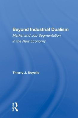Beyond Industrial Dualism: Market and Job Segmentation in the New Economy