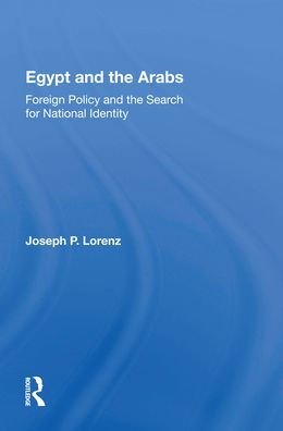 Egypt And The Arabs: Foreign Policy And The Search For National Identity