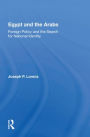 Egypt And The Arabs: Foreign Policy And The Search For National Identity