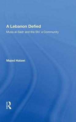 A Lebanon Defied: Musa al-Sadr and the Shi'a Community