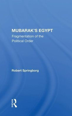 Mubarak's Egypt: Fragmentation Of The Political Order