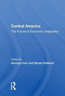 Central America: The Future Of Economic Integration