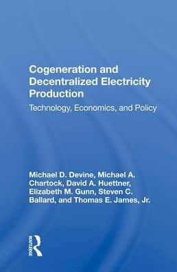 Cogeneration And Decentralized Electricity Production: Technology, Economics, And Policy