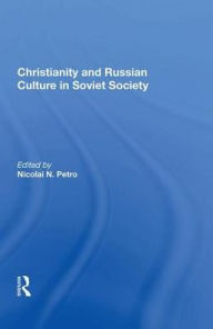Title: Christianity And Russian Culture In Soviet Society, Author: Nicolai N. Petro