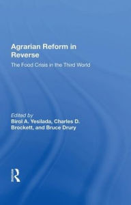 Title: Agrarian Reform In Reverse: The Food Crisis In The Third World, Author: Birol A. Yesilada