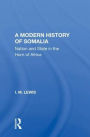 A Modern History Of Somalia: Nation And State In The Horn Of Africa, Revised, Updated, And Expanded Edition