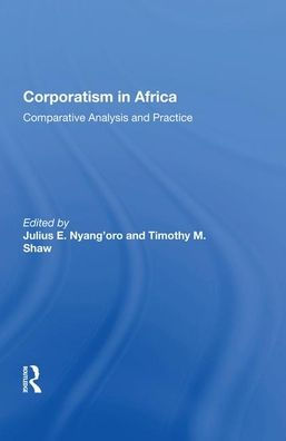 Corporatism In Africa: Comparative Analysis And Practice