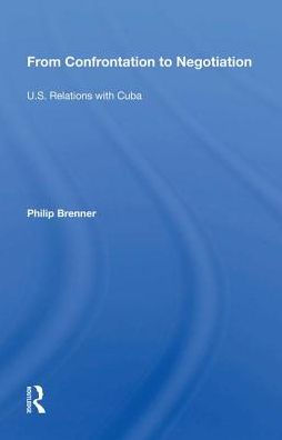 From Confrontation to Negotiation: U.S. Relations with Cuba