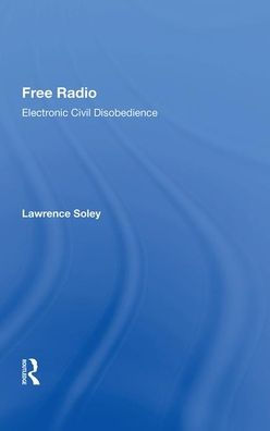 Free Radio: Electronic Civil Disobedience