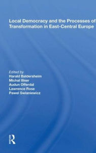 Title: Local Democracy and the Processes of Transformation in East-Central Europe, Author: Harald Baldersheim