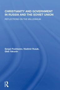 Title: Christianity And Government In Russia And The Soviet Union: Reflections On The Millennium, Author: Sergei Pushkarev