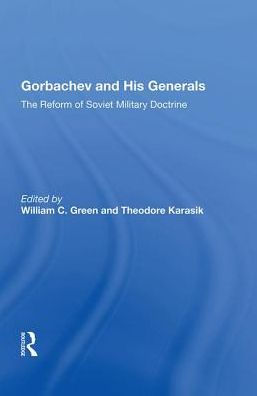 Gorbachev And His Generals: The Reform Of Soviet Military Doctrine