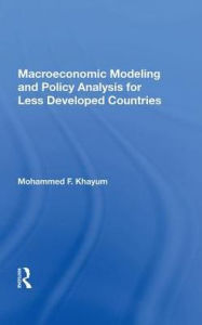 Title: Macroeconomic Modeling And Policy Analysis For Less Developed Countries, Author: Mohammed F Khayum