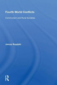 Title: Fourth World Conflicts: Communism and Rural Societies, Author: Janusz Bugajski
