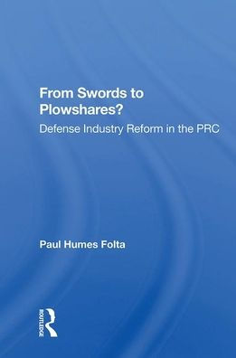 From Swords To Plowshares?: Defense Industry Reform In The Prc