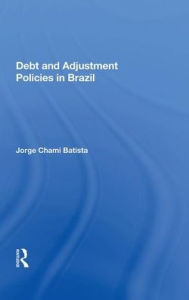 Title: Debt And Adjustment Policies In Brazil, Author: Jorge Chami Batista