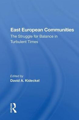 East European Communities: The Struggle For Balance In Turbulent Times