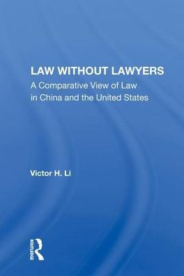 Law Without Lawyers: A Comparative View Of Law In The United States And China